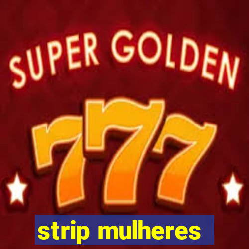 strip mulheres